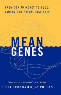 Jay Phelan Terry Burnham — Mean Genes: From Sex to Money to Food: Taming Our Primal Instincts