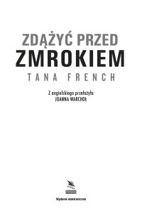 Tana French — Zdążyć przed zmrokiem