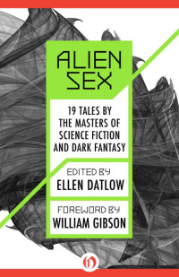 Ellen Datlow - editor, Harlan Ellison, Pat Murchy, Larry Niven, Holden Still — Alien Sex: 19 Tales by the Masters of Science Fiction and Dark Fantasy