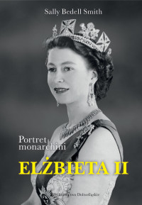 Sally Bedell Smith — Elżbieta II. Portret monarchini