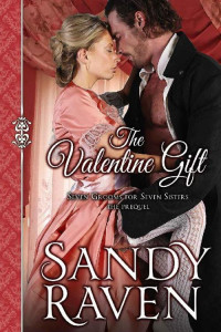 Sandy Raven — The Valentine Gift: Seven Grooms for Seven Sisters - the Prequel (A Caversham Chronicles Novella Book 0)