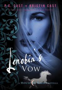 P. C. Cast & Kristin Cast [Cast, P. C. & Cast, Kristin] — Lenobia's Vow: A House of Night Novella