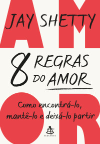 Jay Shetty — 8 regras do amor