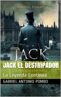 Gabriel Antonio Pombo — Jack el destripador: la leyenda continúa