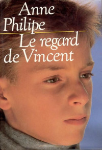 Anne Philipe — Le regard de Vincent
