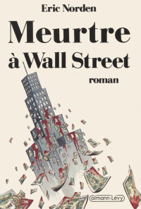 Eric Norden [Norden, Eric] — Meurtre à Wall Street