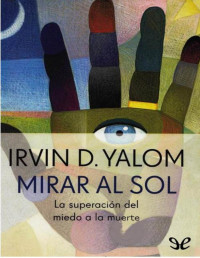 Irvin D. Yalom — Mirar Al Sol