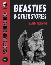 Martin Richmond — Beasties & Other Stories (Short Sharp Shocks! Book 5)