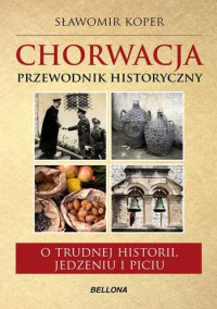 Sławomir Koper — Chorwacja. Przewodnik historyczny