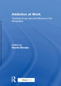 HAMID GHODSE — Addiction at Work: Tackling Drug Use and Misuse in the Workplace