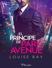 Louise Bay — Louise Bay - The Royals 2 - El príncipe de Park Avenue