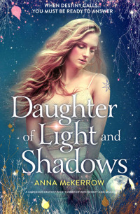 Anna McKerrow [McKerrow, Anna] — Daughter of Light and Shadows