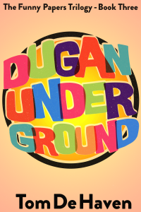 Tom De Haven — Dugan Under Ground