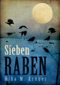 Krüger, Mika M. — Sieben Raben