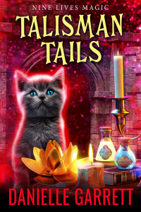 Danielle Garrett — Talisman Tails: A Nine Lives Magic Mystery