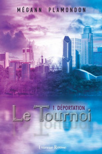 Mégann Plamondon — Le Tournoi - 1 - Déportation