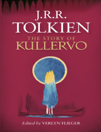 J. R. R. Tolkien, Verlyn Flieger — The Story of Kullervo
