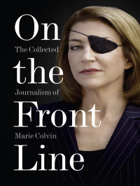 Marie Colvin — On the Front Line