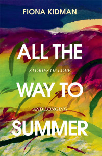 Fiona Kidman — All the Way to Summer