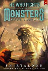 Shirtaloon & Travis Deverell — He Who Fights with Monsters 11: A LitRPG Adventure