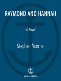 Stephen Marche — Raymond and Hannah