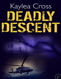 Kaylea Cross [Cross, Kaylea] — Deadly Descent