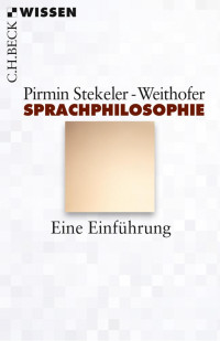 Stekeler-Weithofer, Pirmin — Sprachphilosophie: Eine Einführung