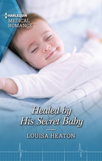 Louisa Heaton — Healed by His Secret Baby