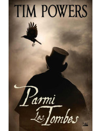 Powers, Tim — Parmi les tombes