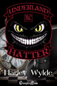 Harley Wylde — Hatter (Underland MC 1): A Bad Boys MC Romance