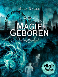 Mela Nagel — Burning Magic (1). Magiegeboren