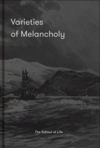 The School Of Life — Varieties of Melancholy