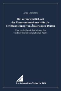 Antje Gruneberg — Die Verantwortlichkeit des Presseunternehmens für die Veröffentlichung von Äußerungen Dritter