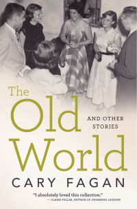 Cary Fagan — The Old World and Other Stories