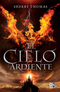 Sherry Thomas — El cielo ardiente (Los Elementales)