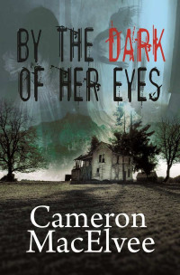 Cameron MacElvee — By the Dark of Her Eyes