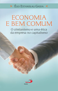 Élio Estanislau Gasda [Gasda, Élio Estanislau] — Economia e bem comum