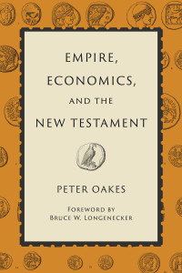 Peter Oakes; — Empire, Economics, and the New Testament