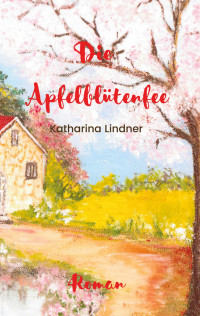 Katharina Lindner — Die Apfelblütenfee