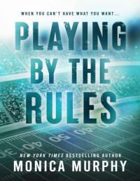 Monica Murphy — Playing By The Rules (The Players)
