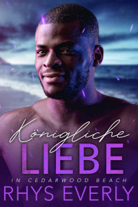 Everly, Rhys — Königliche Liebe in Cedarwood Beach (German Edition)