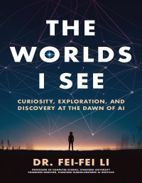 Fei-Fei Li — The Worlds I See
