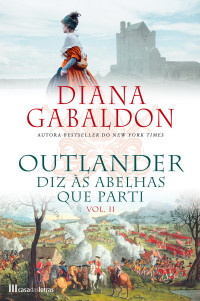 Diana Gabaldon & Diana Gabaldon — Outlander IX - Diz às Abelhas que Parti II