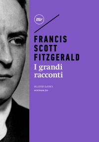 Francis Scott Fitzgerald — I grandi racconti