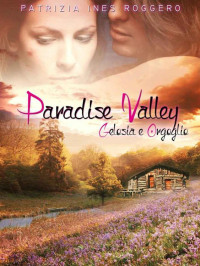 Patrizia Ines Roggero — Paradise valley - gelosia e orgoglio