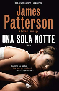 Patterson James & Ledwidge Michael [Patterson James & Ledwidge Michael] — Patterson James & Ledwidge Michael - 2007 - Una sola notte