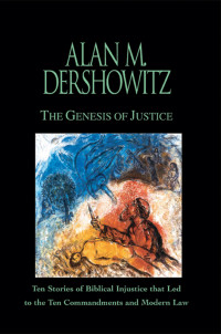 Alan M. Dershowitz — The Genesis of Justice