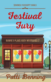 Patti Benning — Festival Fury (Hawk's Place Cozy Mysteries Book 7)