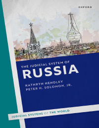 Kathryn Hendley, Peter H. Solomon Jr. — The Judicial System of Russia