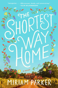 Miriam Parker — The Shortest Way Home: A Novel